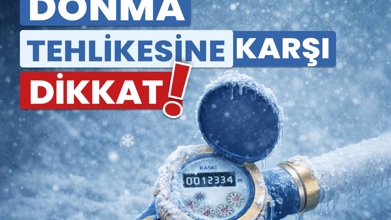 Su Sayaçları ve Tesisatlarda Donma Riskine Dikkat!