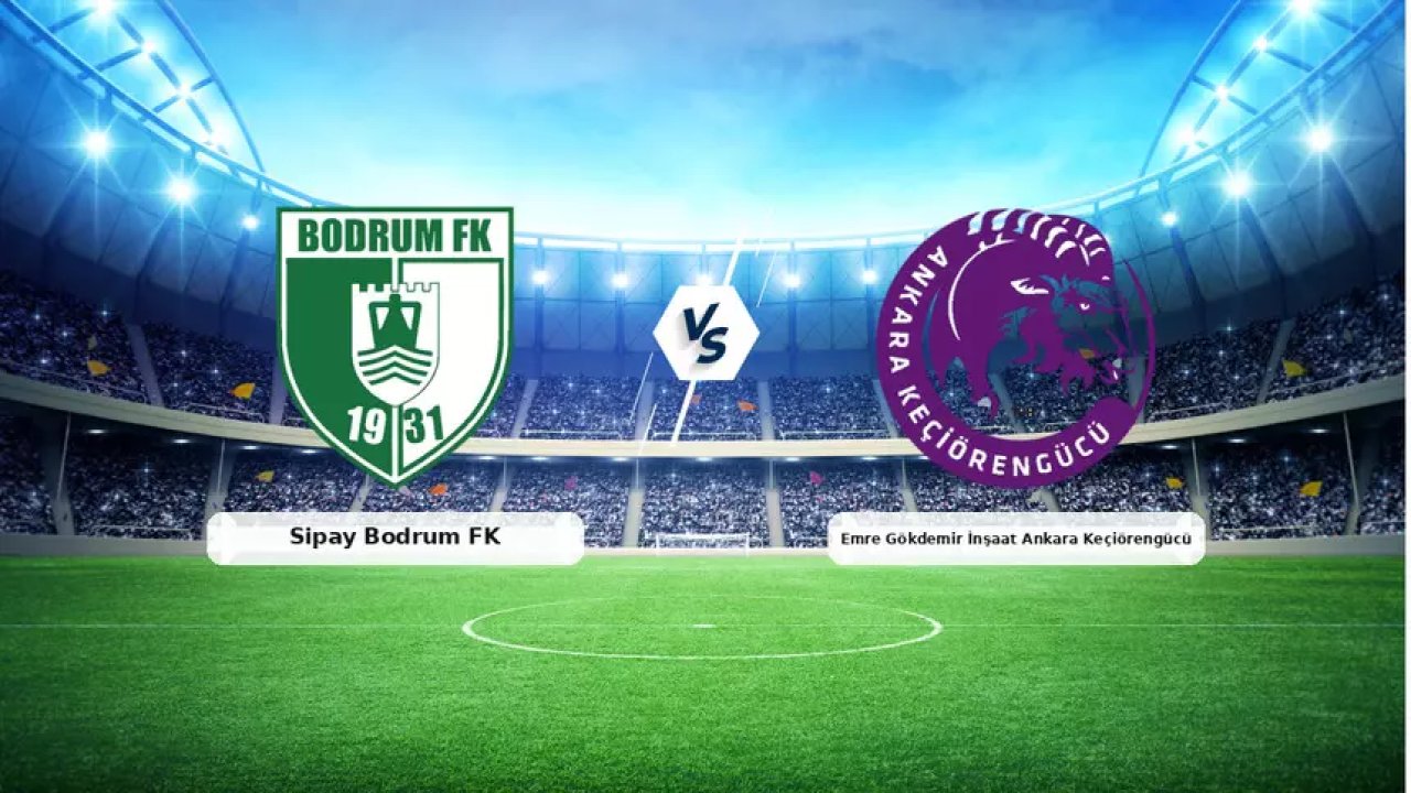 Bodrum FK – Keçiörengücü Maçı Canlı İzle | Hangi Kanalda, Saat Kaçta?