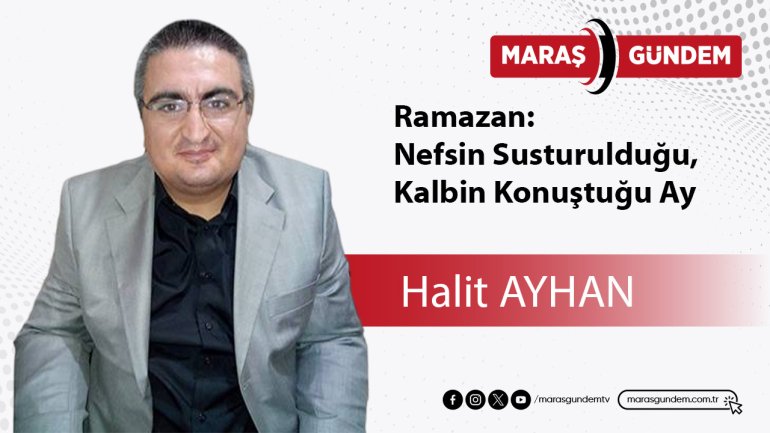 Ramazan: Nefsin Susturulduğu, Kalbin Konuştuğu Ay