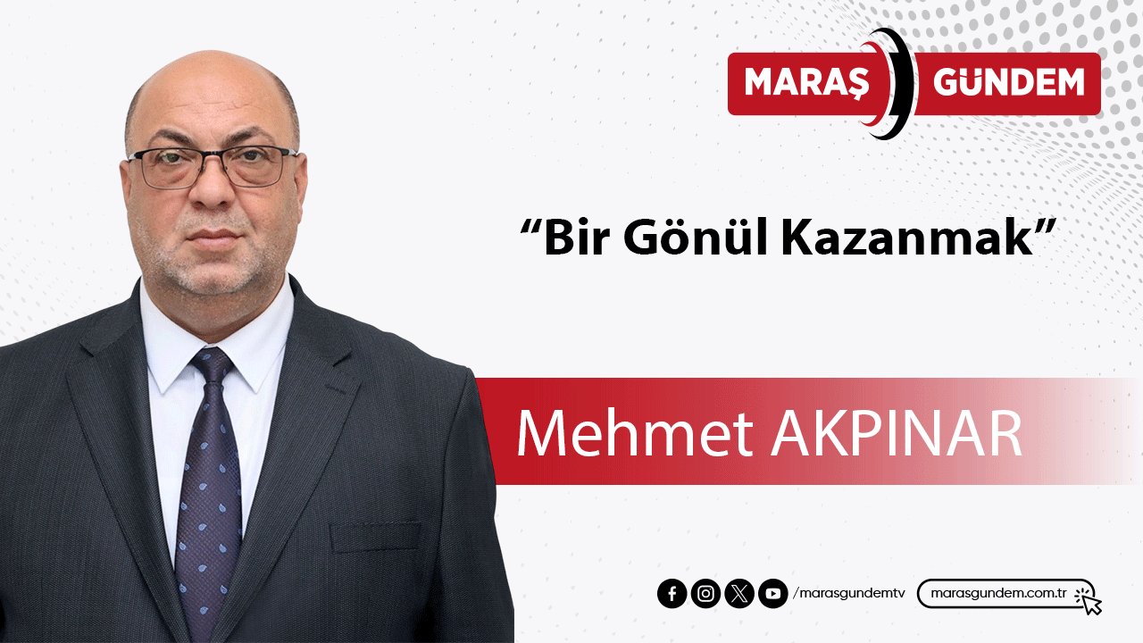 “Bir Gönül Kazanmak”