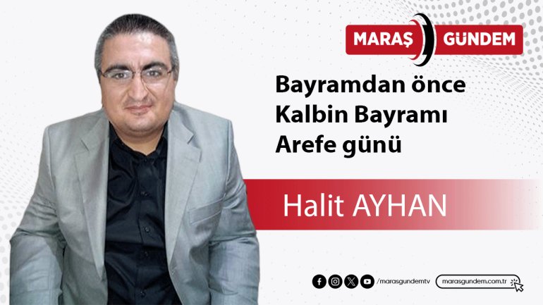 Bayramdan Önce Kalbin Bayramı Arefe günü