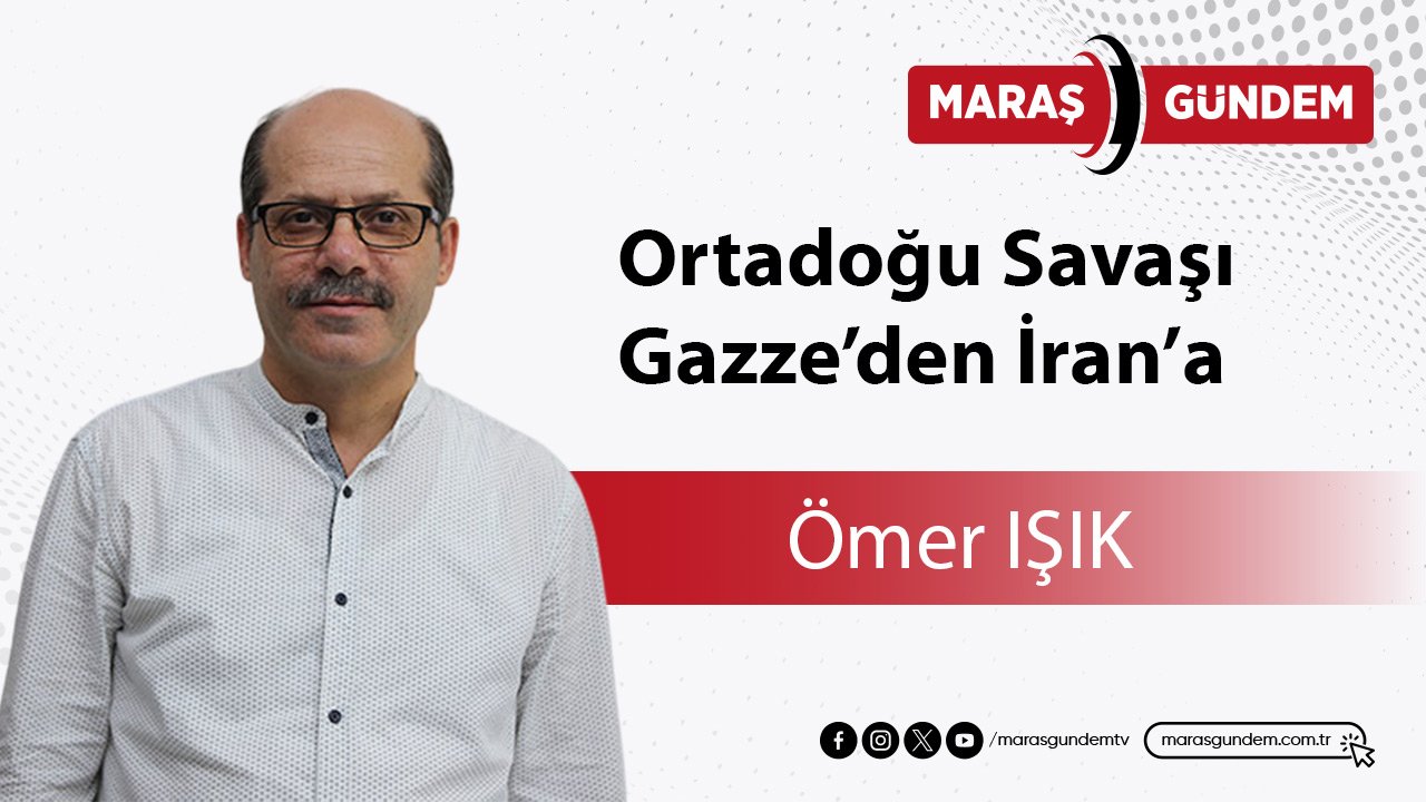 Ortadoğu Savaşı Gazze’den İran’a