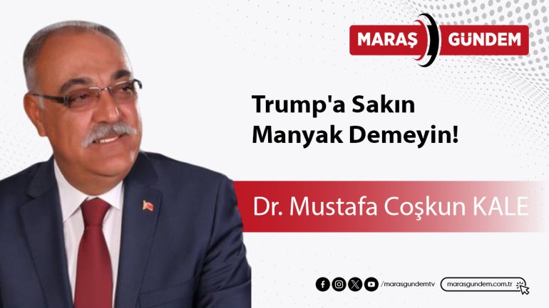 Trump'a Sakın Manyak Demeyin!