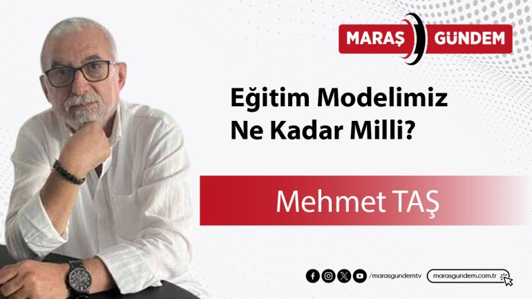 Eğitim Modelimiz Ne Kadar Milli?