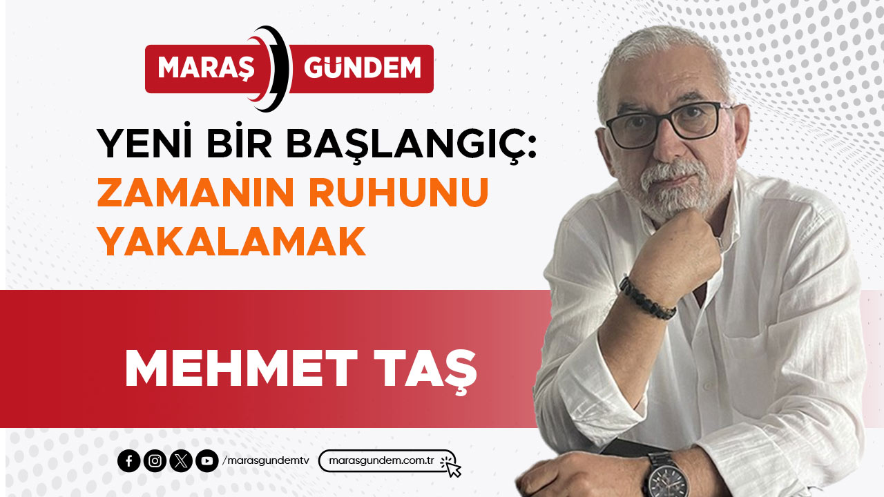 YENİ BİR BAŞLANGIÇ: ZAMANIN RUHUNU YAKALAMAK