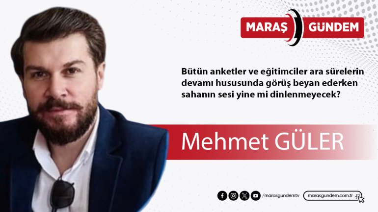 Bütün anketler ve eğitimciler ara sürelerin devamı hususunda görüş beyan ederken sahanın sesi yine mi dinlenmeyecek?