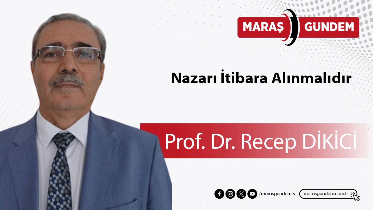 Nazarı İtibara Alınmalıdır