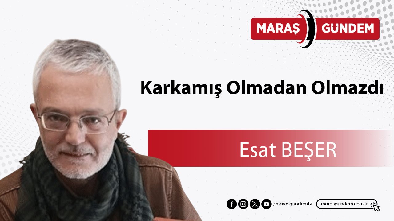 Karkamış Olmadan Olmazdı