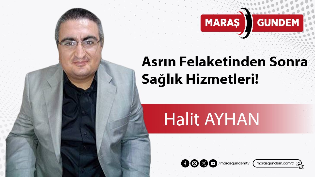 Asrın Felaketinden Sonra Sağlık Hizmetleri!