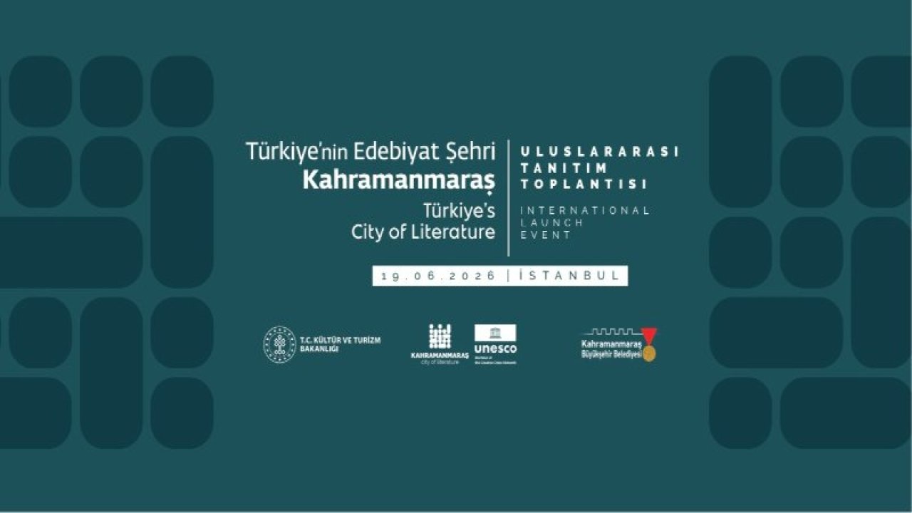 Kahramanmaraş, UNESCO Edebiyat Şehri Kimliğini İstanbul’da Tanıtacak!