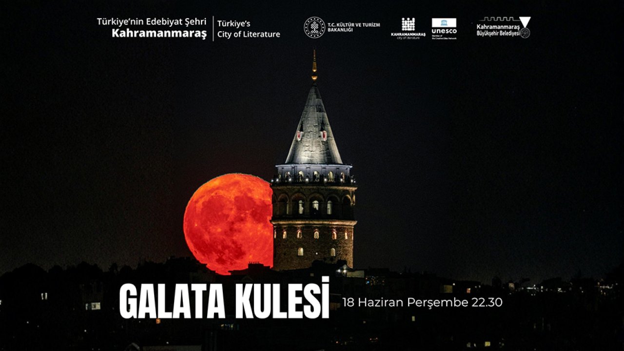 Galata Kulesi’nde UNESCO Edebiyat Şehri Kahramanmaraş’a Özel Gösteri!