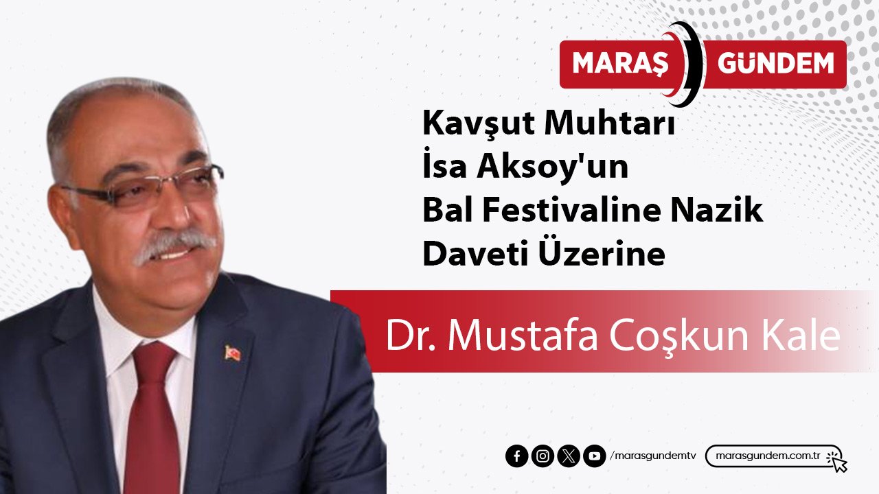 Kavşut Muhtarı İsa Aksoy'un, Bal Festivaline Nazik Daveti Üzerine
