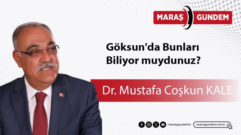 Göksun'da Bunları Biliyor muydunuz?