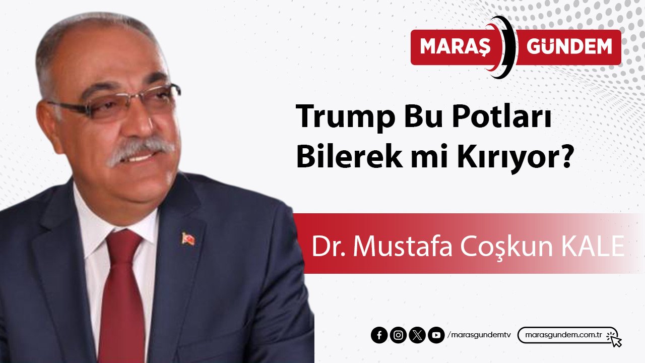 Trump Bu Potları Bilerek mi Kırıyor?