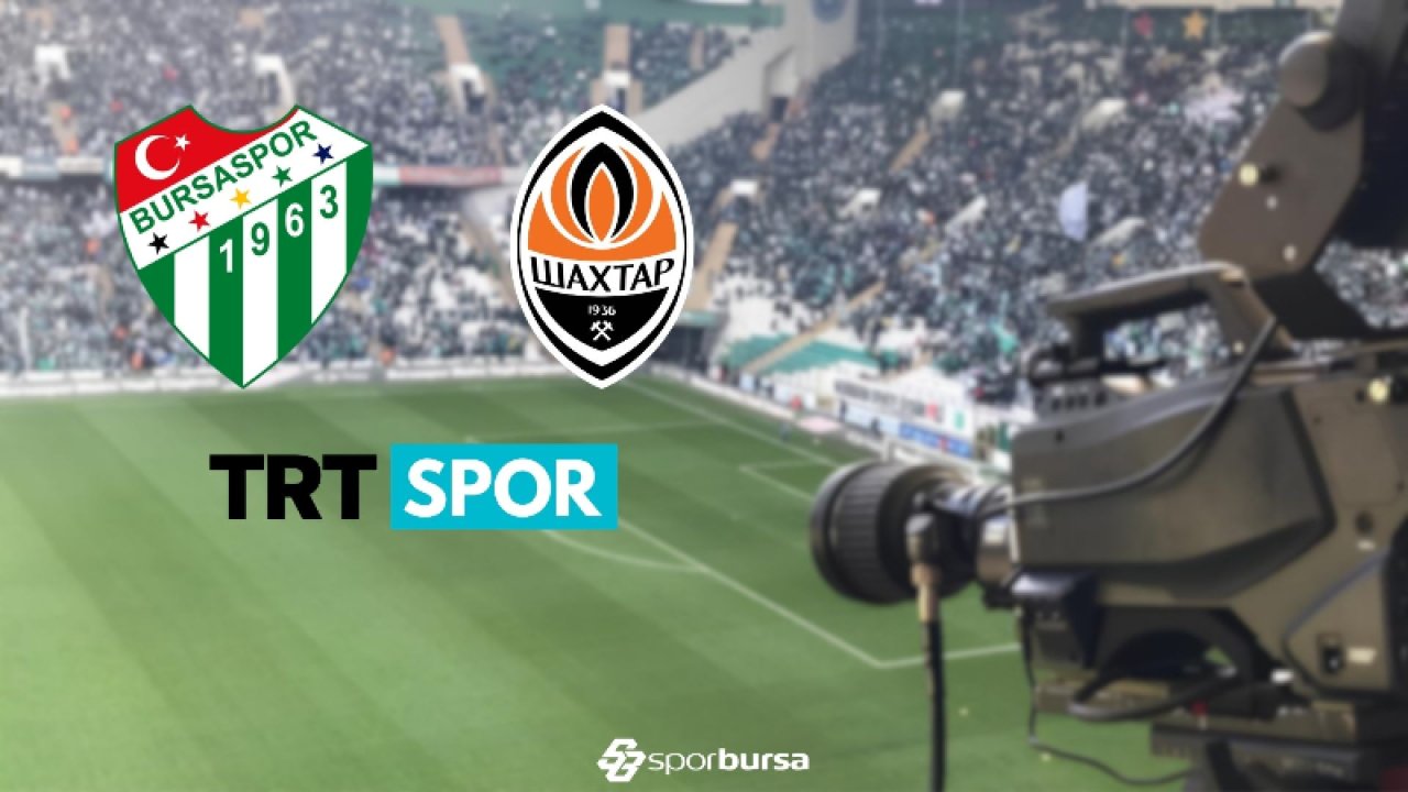 Bursaspor - Shakhtar Donetsk Maçı Ne Zaman, Saat Kaçta, Hangi Kanalda? İşte Hazırlık Maçının Tüm Detayları