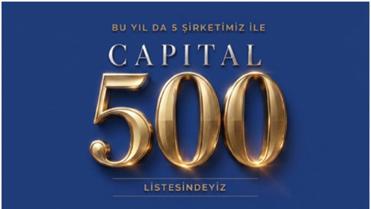 KİPAŞ Holding, Capıtal 500’de 5 Şirketiyle Devler Liginde!