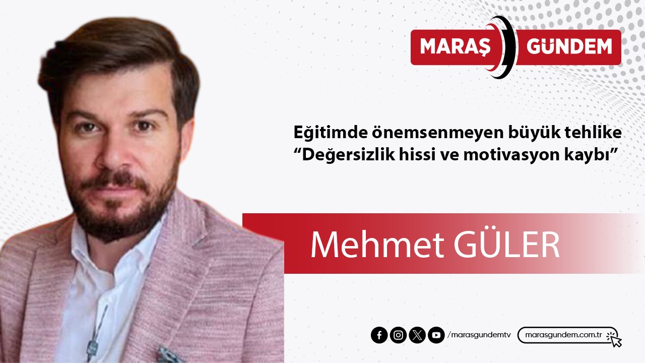 Eğitimde önemsenmeyen büyük tehlike “Değersizlik hissi ve motivasyon kaybı”