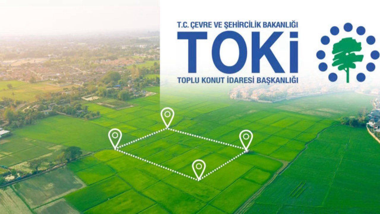 TOKİ’nin arsa satış listesi açıklandı: Kahramanmaraş’tan 2 taşınmaz var!