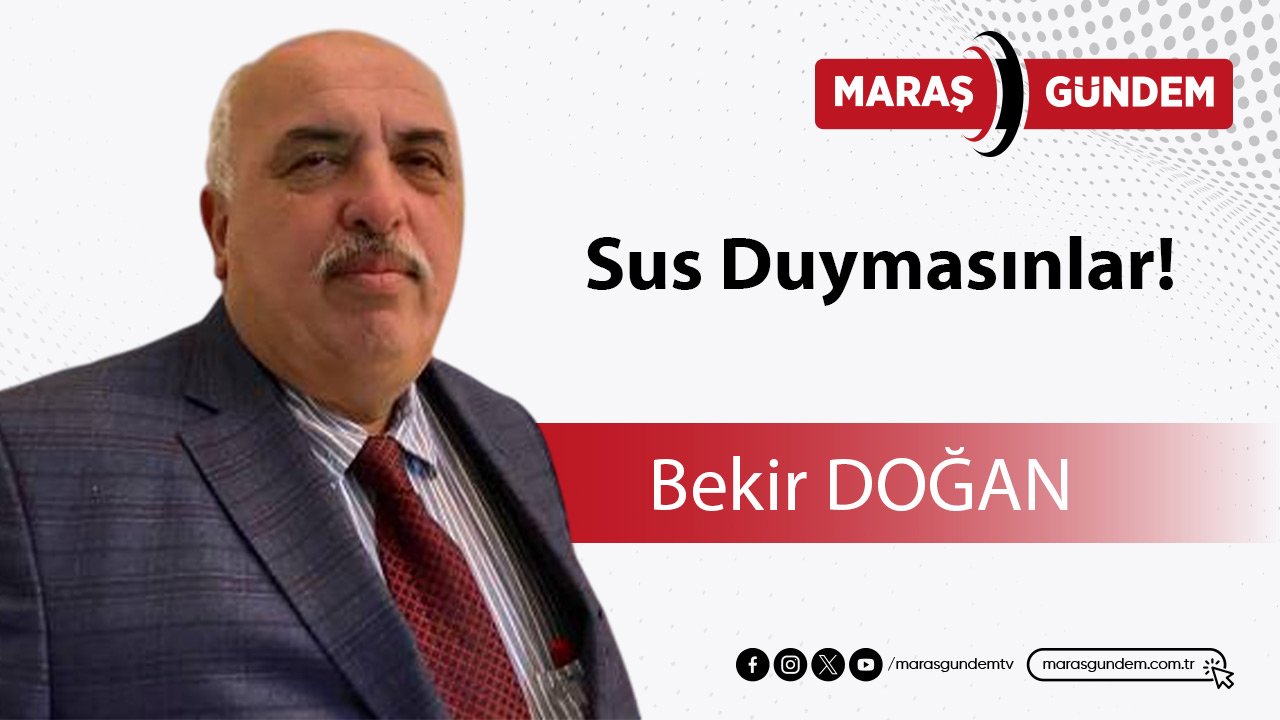 Sus Duymasınlar!