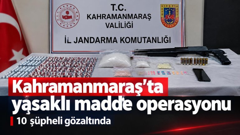 Kahramanmaraş’ta yasaklı madde operasyonu: 10 şüpheli gözaltında