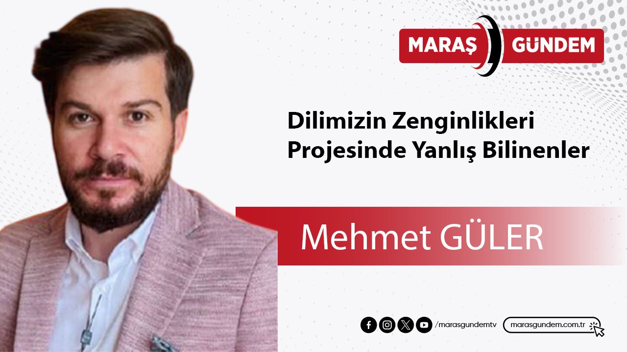 Dilimizin Zenginlikleri Projesinde Yanlış Bilinenler