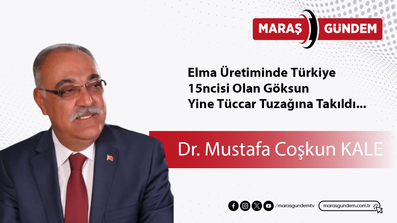 Elma Üretiminde Türkiye 15ncisi Olan Göksun, Yine Tüccar Tuzağına Takıldı...