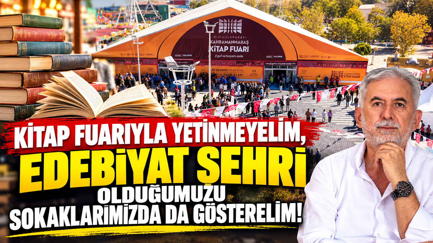 KİTAP FUARIYLA YETİNMEYELİM, EDEBİYAT ŞEHRİ OLDUĞUMUZU SOKAKLARIMIZDA DA GÖSTERELİM!