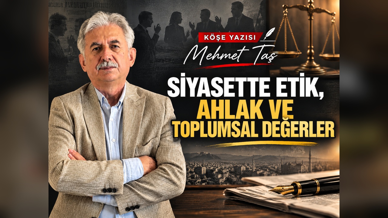 SİYASETTE ETİK, AHLAK VE TOPLUMSAL DEĞERLER