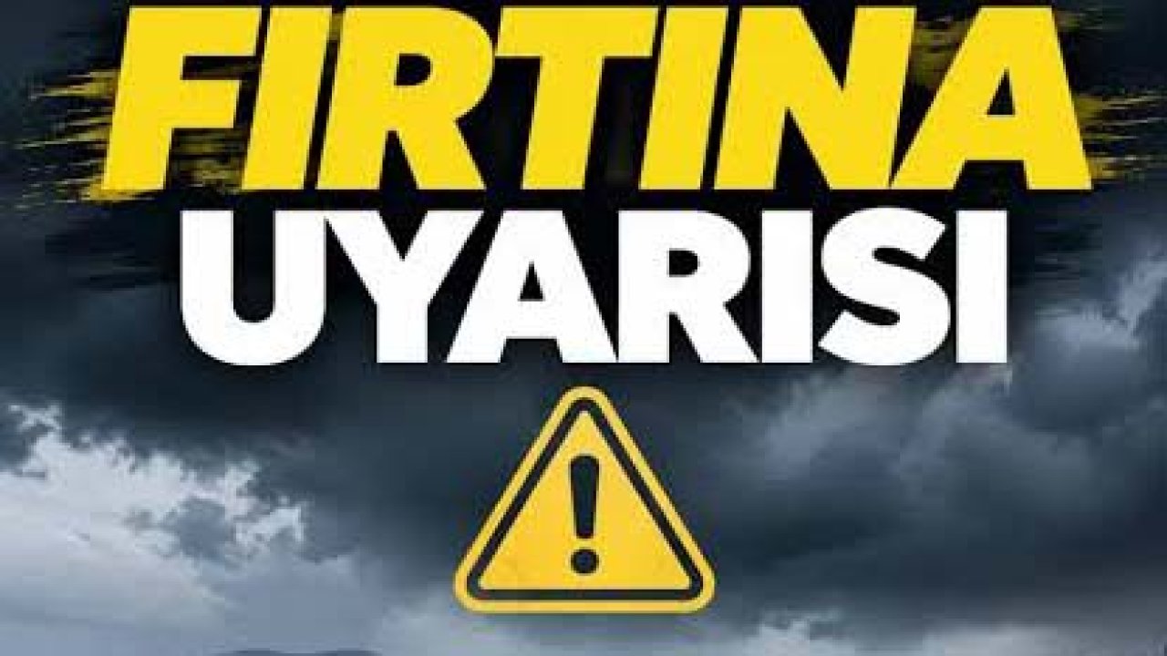 Kahramanmaraş’ta Kuzey İlçeler İçin Kuvvetli Rüzgâr Uyarısı