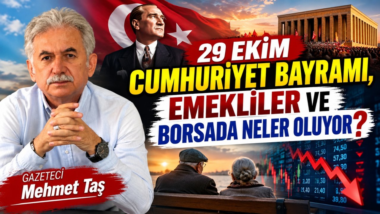 29 EKİM CUMHURİYET BAYRAMI, EMEKLİLER VE BORSA: VATANDAŞIN YÜZÜ NE ZAMAN GÜLECEK?