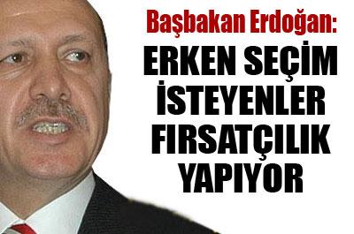 Erken seçim isteyenler fırsatçılık yapıyor