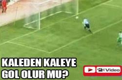 Kaleden kaleye gol!