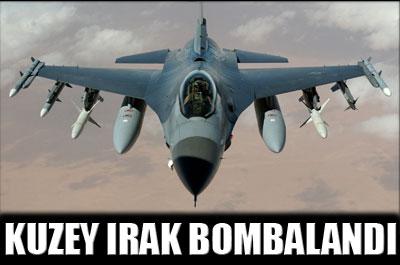 Kuzey Irak bombalandı