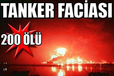 Tanker faciası: 200 ölü