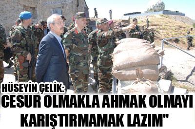 Çelik: Cesur olmakla ahmaklığı karıştırmayın