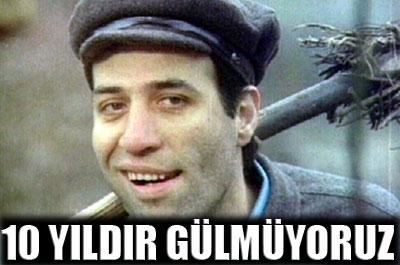 Kemal Sunal 10 yıldır yok