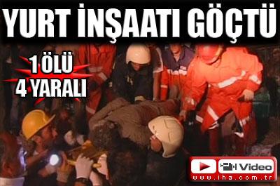 Yurt inşaatı göçtü: 1 ölü