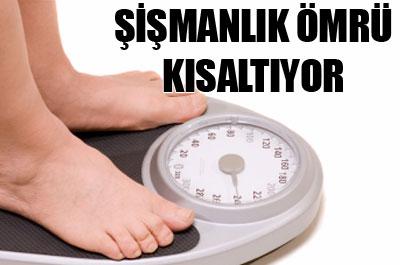 Şişmanlık ömrü kısaltıyor