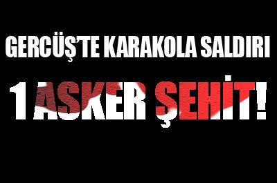 Batmanda karalola saldırı: 1 şehit