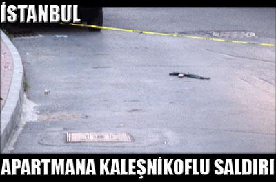 İstanbulda apartmana kaleşnikoflu saldırı