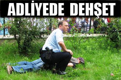 Adliye bahçesinde dehşet