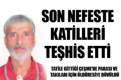 Dövülerek gasp edilen tatilci öldü