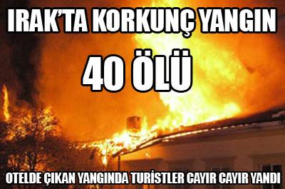 Kuzey Irak Süleymaniyede yangın:40 ölü