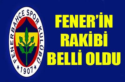 Fenerbahçenin Rakibi Belli Oldu
