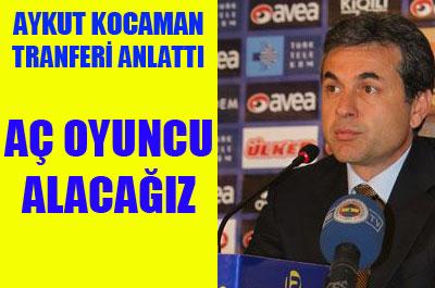 Kocaman: Aç oyuncu alacağız