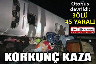 Otobüs devrildi: 3 ölü 45 yaralı