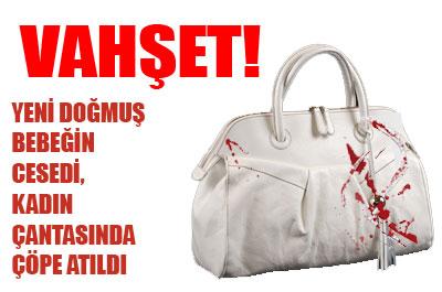 Kadın çantasından bebek cesedi çıktı!