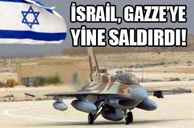 İsrail, Gazzeye Yine Saldırdı! 