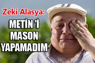 Metin Akpınarı Mason yapamadım