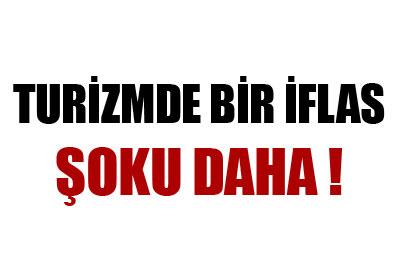 Turizmde bir iflas şoku daha!